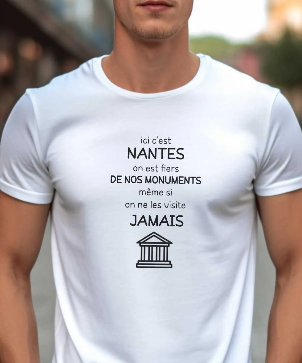 T-Shirt Ici c'est Nantes on est fiers de nos monuments même si on ne les visite jamais